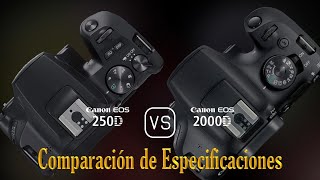 Canon EOS 250D vs Canon EOS 2000D Una Comparación de Especificaciones [upl. by Lasala]