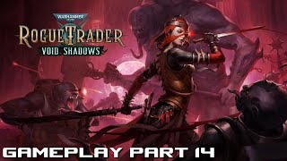 Warhammer 40K Rogue Trader Void Shadows Gameplay Part 14  Aberrations Lair [upl. by Eisned]