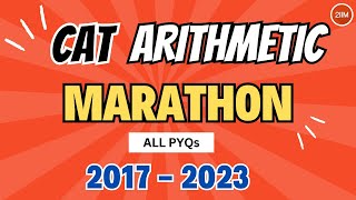 Arithmetic Previous Year Questions Compilation  All PYQs from 2017  2023  CAT 2024 [upl. by Yaresed559]