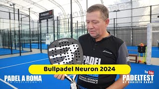 Recensione Bullpadel Neuron 2024 La Pala della discordia Padel test by Roberto Cardi [upl. by Ennirroc]