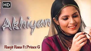 New Punjabi Song 2024  Akhiyan Video Song  Ranjit Rana FtPrince G  Punjabi Hits Junction [upl. by Mehta820]