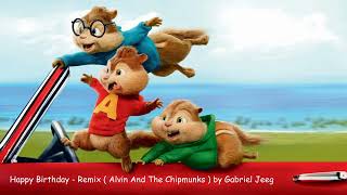 Alvin and The Chipmunks  Happy Birthday  Remix  GabrielJeeg [upl. by Toblat342]