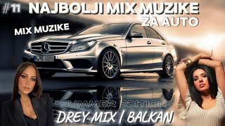 NAJBOLJI MIX MUZIKE NA BALKANU  By Drey Mix  Balkan  11 MIX ZA AUTO [upl. by Thordia]