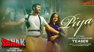 Piya Offical Teaser  Shyraa Roy Zubair Shariq  Sanak Movie  New Hindi Song 2024 [upl. by Nnoryt]