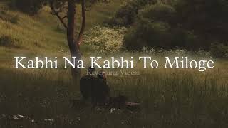 Kabhi Na Kabhi To Miloge Slowed  Reverbed  Aditya Narayan [upl. by Onej]