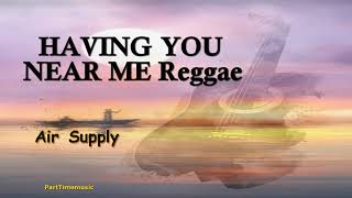 Air Supply Having You Near Me reggae Karaoke version [upl. by Yentuoc]