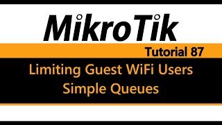 MikroTik Tutorial 87  Limiting Guest WiFi users using Simple Queues [upl. by Haisa]