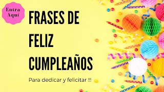 Las mejores frases de FELIZ CUMPLEAÑOS para dedicar 🎂🥰🥳 [upl. by Araccat]