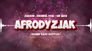 Ĺťabson  Kronkel Dom i Sir mich  Afrodyzjak SOUND BASS Bootleg [upl. by Wesle]