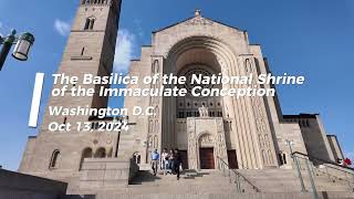 BASILICA OF THE NATIONAL SHRINE OF THE IMMACULATE CONCEPTION  OCTOBER 13 2024 [upl. by Noitsuj]