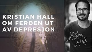 Kristian Hall om ferden ut av depresjon [upl. by Volotta798]