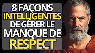 8 Façons de Gérer les Personnes qui NE VOUS RESPECTENT PAS  Sagesse Stoïcienne [upl. by Pate]