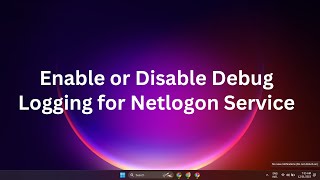 How to Enable or Disable Debug Logging for Netlogon Service on Windows 1011 [upl. by Kolivas]