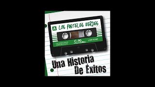 Los Pasteles Verdes  Una Historia de Exitos Full Album [upl. by Ihpen]