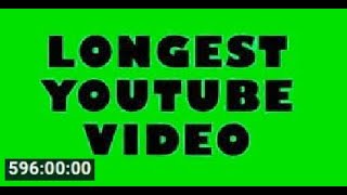 Available again THE LONGEST VIDEO ON YOUTUBE  596 HOURS [upl. by Notlrac]