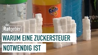 Eine Zuckersteuer für gesündere Lebensmittel  die Ratgeber [upl. by Assirrem736]