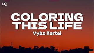 Vybz Kartel  Coloring This Life Lyrics Video [upl. by Sevein]