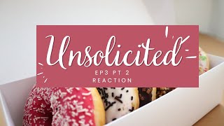 Unsolicited Reaction Episode 3 Part 2 [upl. by Etem]