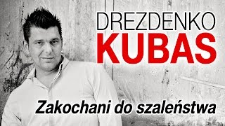 Drezdenko Kubas  Zakochani do szaleństwa Official Video [upl. by Pitarys]