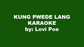 Lovi Poe Kung Pwede Lang Karaoke [upl. by Monjo]