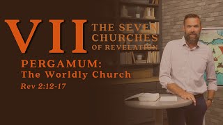 Pergamum The Worldly Church Revelation 21217 Sermon [upl. by Nurse]