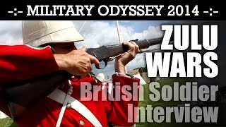 ZULU WARS British Infantry Interview Military Odyssey 2014  HD [upl. by Gnehc]