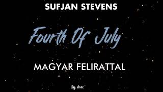 Sufjan Stevens  Fourth Of July magyar felirattal [upl. by Ramon]