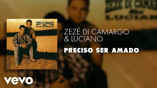 Zezé Di Camargo amp Luciano  Preciso Ser Amado Áudio Oficial [upl. by Goode]