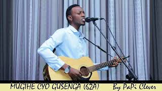 MUGIHE CYO GUSENGA 62A by PaPi Clever Official Audio 2018 [upl. by Yrekcaz]