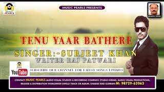 TENU YAAR BATHERE  SURJEET KHAN  EVERGREEN SUPER HIT PUNJABI SAD SONGS  MUSIC PEARLS LUDHIANA [upl. by Michella738]