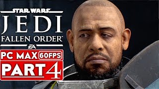 STAR WARS JEDI FALLEN ORDER Gameplay Walkthrough Part 4 1080p HD 60FPS PC ULTRA  No Commentary [upl. by Nylaras166]