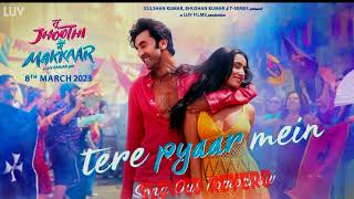 Tere Pyaar Mein Song Tu Jhoothi Main Makkaar Ranbir Shraddha Pritam Arijit Nikhita  Amitabh [upl. by Saylor482]