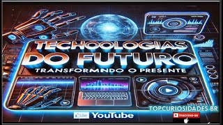 Tecnologias do Futuro que Já Estão Transformando o Presentequot [upl. by Nassir383]