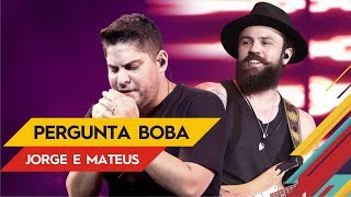 Pergunta Boba  Jorge amp Mateus  Villa Mix Goiânia 2017  Ao Vivo [upl. by Zul]