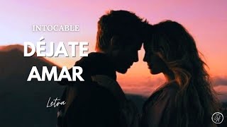 Déjate amar Letra  Intocable [upl. by Larkins]