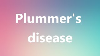 Plummers disease  Medical Definition and Pronunciation [upl. by Hanus]