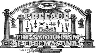 Preface REVISITED The Symbolism Of Freemasonry by Albert G Mackey 132 [upl. by Asilrak]