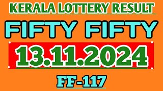 KERALA LOTTERY RESULT 13112024 FIFTY FIFTY FF117 [upl. by Wenger]