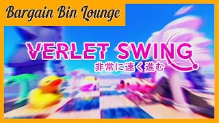 BARGAIN BIN LOUNGE  Verlet Swing 4 [upl. by Nosyaj]