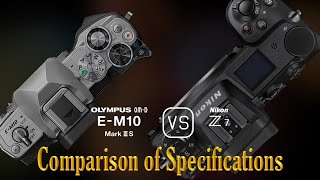 Olympus OMD EM10 Mark III S vs Nikon Z7 A Comparison of Specifications [upl. by Patterson270]