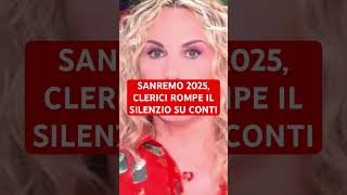 SANREMO 2025 CLERICI ROMPE IL SILENZIO SU CONTI [upl. by Racso]