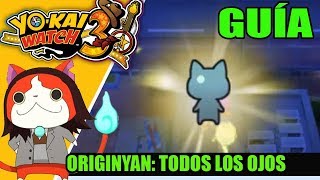 GUÍA YOKAI WATCH 3 Todas las partes de originyan  Todos los ojos [upl. by Atinreb]