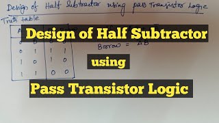 Design of Half Subtractor using Pass transistor Logic  VLSI Design  Explore the way [upl. by Laura]