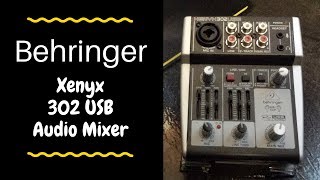 Behringer XENXY 302 USB Audio Mixer Review  edited [upl. by Sternick]