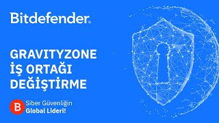 Bitdefender GravityZone  İş Ortağı Değiştirme Adımları [upl. by Euqinommod265]