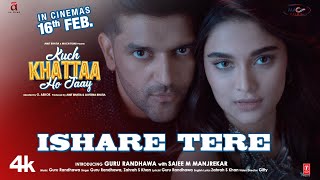 ISHARE TERE Song  Kuch Khattaa Ho Jaay Guru Randhawa Saiee M Manjrekar  Zahrah S Khan [upl. by Plotkin482]