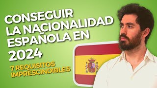 REQUISITOS NACIONALIDAD ESPAÑOLA 2024 🇪🇸 7 Requisitos CLAVE [upl. by Daryle]