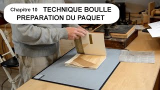 10 Technique Boulle Préparation du paquet [upl. by Oettam]