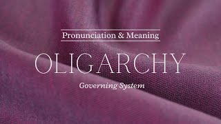 How to Pronounce Oligarchy  Pronunciation amp Meaning British English [upl. by Nylitak]