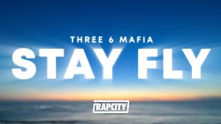 Three 6 Mafia  Stay Fly Lyrics [upl. by Leandro]